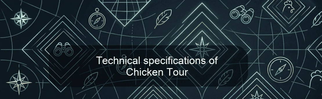 Technical specifications of Chicken Tour Technical specifications of Chicken Tour